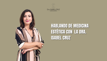 ¡Estrenamos sección! Hablando de Medicina Estética