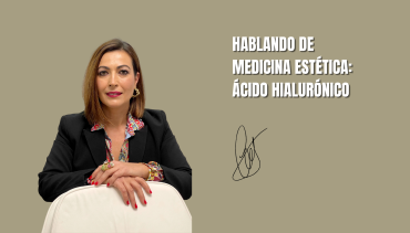 Hablando de Medicina Estética: Ácido Hialurónico